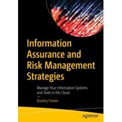 Information Assurance and Risk Management Strategies: Manage Your Information Systems and Tools in the Cloud