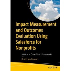 Impact Measurement and Outcomes Evaluation Using Salesforce for Nonprofits: A Guide to Data-Driven Frameworks