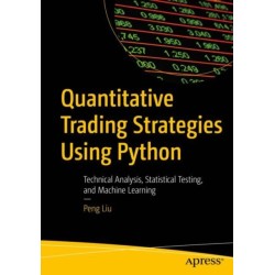 Quantitative Trading Strategies Using Python: Technical Analysis, Statistical Testing, and Machine Learning