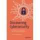 Discovering Cybersecurity: A Technical Introduction for the Absolute Beginner