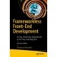 Frameworkless Front-End Development: Do You Control Your Dependencies or are They Controlling You?