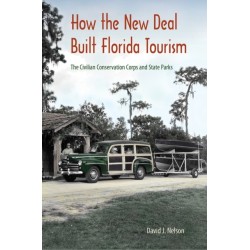 How the New Deal Built Florida Tourism: The Civilian Conservation Corps and State Parks