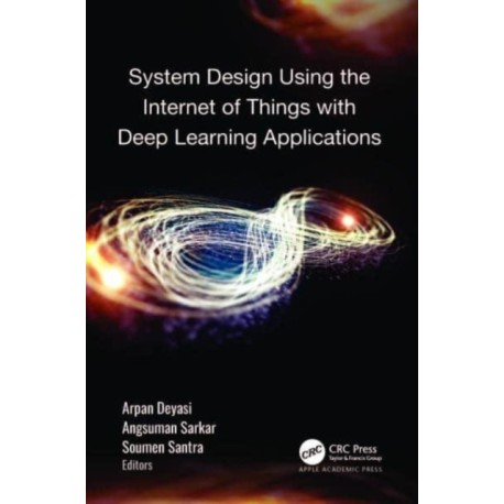 System Design Using the Internet of Things with Deep Learning Applications