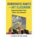 Democratic Habits in the Art Classroom: Supporting Student Voice, Choice, and Community