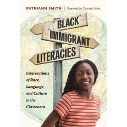 Black Immigrant Literacies: Intersections of Race, Language, and Culture in the Classroom
