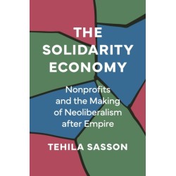 The Solidarity Economy: Nonprofits and the Making of Neoliberalism after Empire