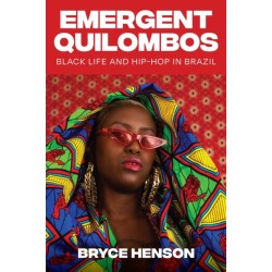 Emergent Quilombos: Black Life and Hip-Hop in Brazil