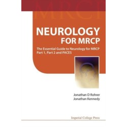 Neurology For Mrcp: The Essential Guide To Neurology For Mrcp Part 1, Part 2 And Paces