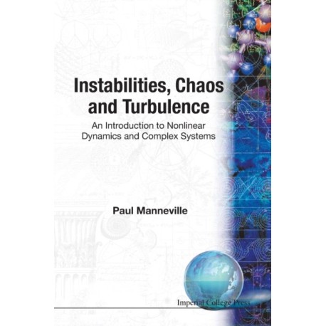 Instabilities, Chaos And Turbulence: An Introduction To Nonlinear Dynamics And Complex Systems