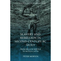 Slavery and Rebellion in Second-Century BC Sicily: From Bellum Servile to Sicilia Capta