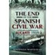 The End of the Spanish Civil War: Alicante 1939
