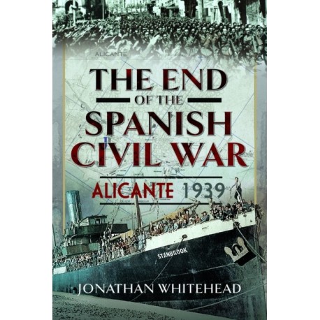 The End of the Spanish Civil War: Alicante 1939