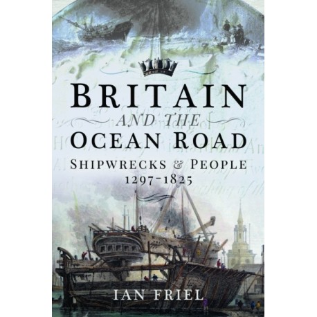 Britain and the Ocean Road: Shipwrecks and People, 1297–1825
