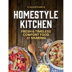 Homestyle Kitchen: Simple Recipes from the Past