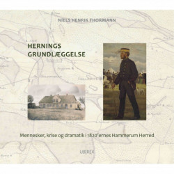 Hernings grundlæggelse: Mennesker, krise og dramatik i 1820'ernes Hammerum Herred