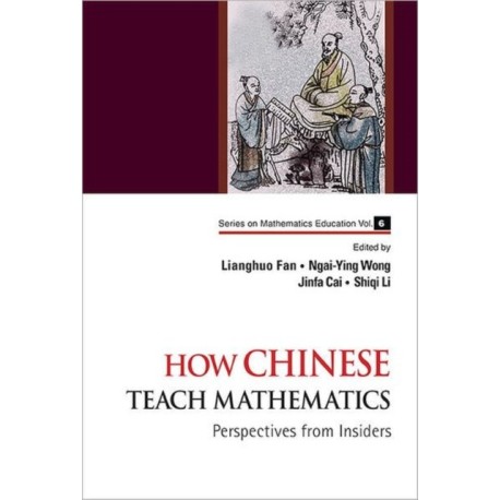 How Chinese Teach Mathematics: Perspectives From Insiders