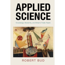 Applied Science: Knowledge, Modernity, and Britain's Public Realm