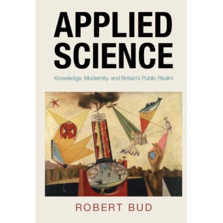 Applied Science: Knowledge, Modernity, and Britain's Public Realm