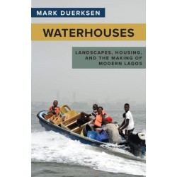 Waterhouses: Landscapes, Housing, and the Making of Modern Lagos