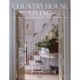 Country House Living: Celebrating the Beauty of Life at Home