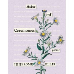 Aster of Ceremonies: Poems