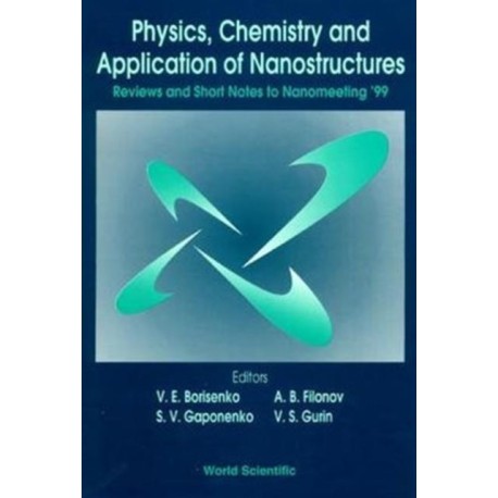 Physics, Chemistry And Application Of Nanostructures: Reviews And Short Notes To Nanomeeting '99