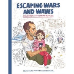 Escaping Wars and Waves: Encounters with Syrian Refugees