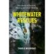 Whitewater Rescues: True Stories of Survival, Bravery, and Quick Thinking