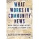 What Works in Community News: Media Startups, News Deserts, and the Future of the Fourth Estate