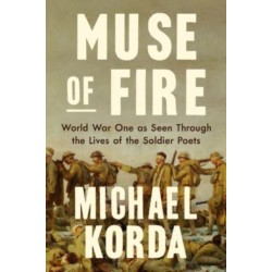 Muse of Fire: World War I as Seen Through the Lives of the Soldier Poets