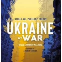 Ukraine at War: Street Art, Posters + Poetry