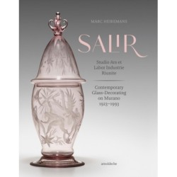 S.A.L.I.R. – Studio Ars et Labor Industrie Riunite: Contemporary Glass-Decorating on Murano, 1923–1993
