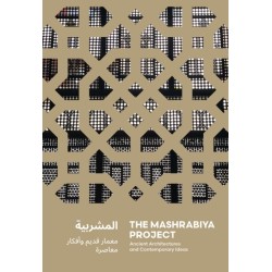 The Mashrabiya Project: Ancient Architectures and Contemporary Ideas Across the Islamic World