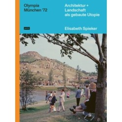 Olympia Munchen ’72: Architektur+Landschaft als gebaute Utopie