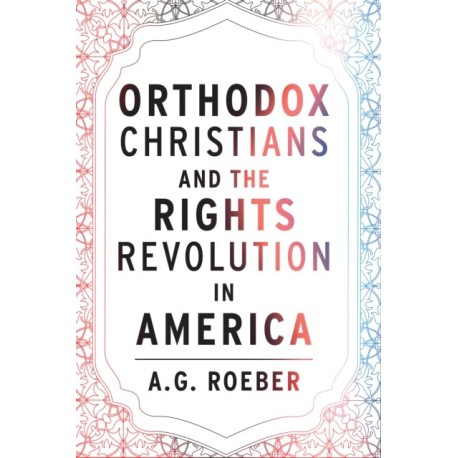 Orthodox Christians and the Rights Revolution in America