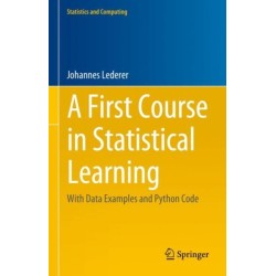 A First Course in Statistical Learning: With Data Examples and Python Code