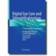 Digital Eye Care and Teleophthalmology: A Practical Guide to Applications