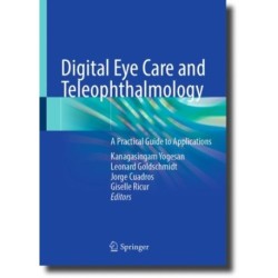 Digital Eye Care and Teleophthalmology: A Practical Guide to Applications