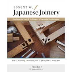 Essential Japanese Joinery: Fundamental Tools & Techniques of Japanese Woodworking