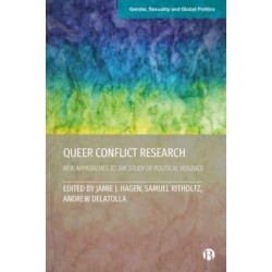 Queer Conflict Research: New Approaches to the Study of Political Violence