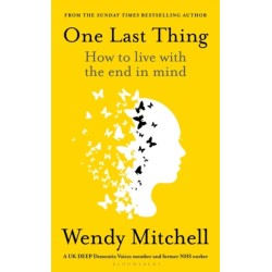 One Last Thing: How to live with the end in mind