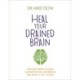 Heal Your Drained Brain: Naturally Relieve Anxiety, Combat Insomnia, and Balance Your Brain in Just 14 Days