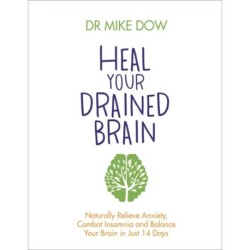 Heal Your Drained Brain: Naturally Relieve Anxiety, Combat Insomnia, and Balance Your Brain in Just 14 Days