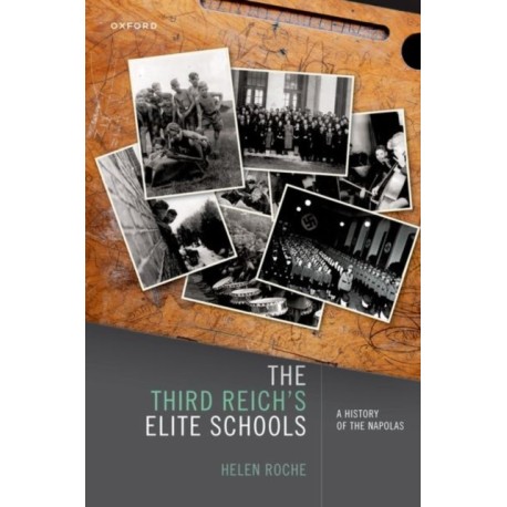 The Third Reich's Elite Schools: A History of the Napolas