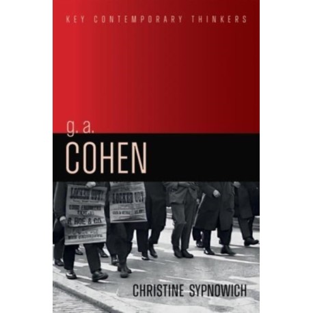 G. A. Cohen: Liberty, Justice and Equality