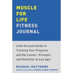 Muscle for Life Fitness Journal: A 12-Month Program for Transforming Your Body and Health at Any Age