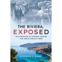 The Riviera, Exposed: An Ecohistory of Postwar Tourism and North African Labor