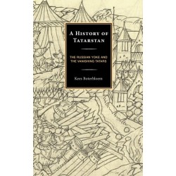 A History of Tatarstan: The Russian Yoke and the Vanishing Tatars