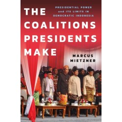 The Coalitions Presidents Make: Presidential Power and Its Limits in Democratic Indonesia