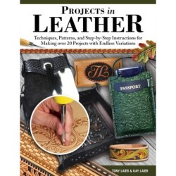 Projects in Leather: Techniques, Patterns, and Step-by-Step Instructions for Making over 20 Projects with Endless Variations